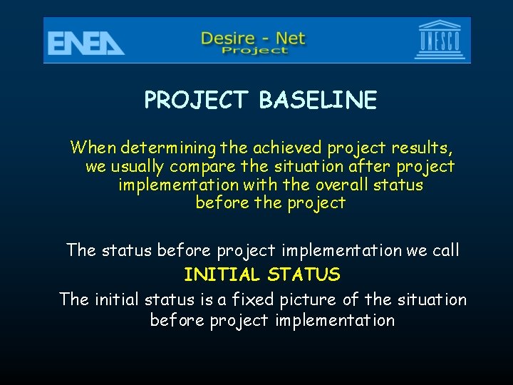 PROJECT BASELINE When determining the achieved project results, we usually compare the situation after