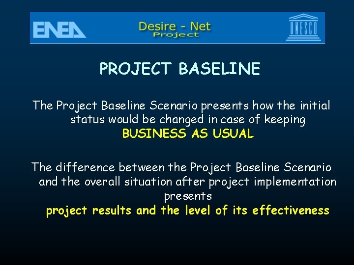 PROJECT BASELINE The Project Baseline Scenario presents how the initial status would be changed