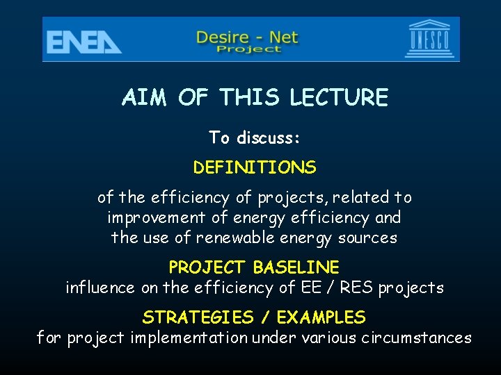 AIM OF THIS LECTURE To discuss: DEFINITIONS of the efficiency of projects, related to