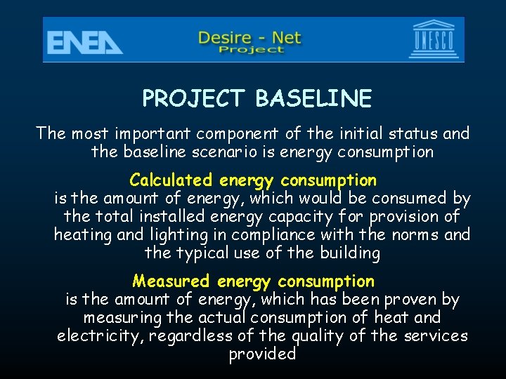 PROJECT BASELINE The most important component of the initial status and the baseline scenario PROJECT BASELINE The most important component of the initial status and the baseline scenario