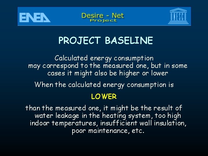 PROJECT BASELINE Calculated energy consumption may correspond to the measured one, but in some