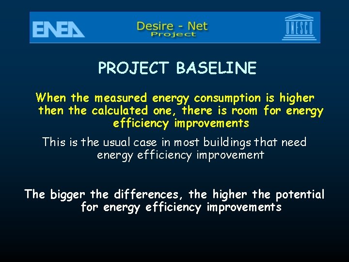 PROJECT BASELINE When the measured energy consumption is higher then the calculated one, there PROJECT BASELINE When the measured energy consumption is higher then the calculated one, there