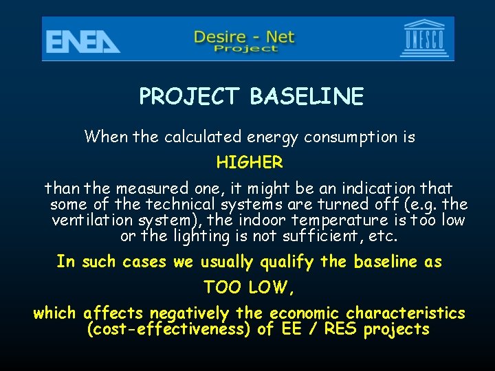 PROJECT BASELINE When the calculated energy consumption is HIGHER than the measured one, it