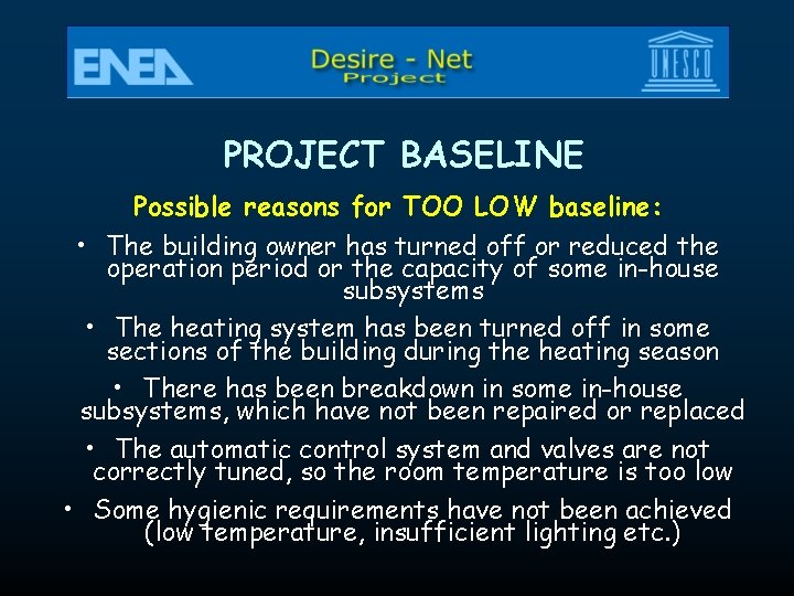 PROJECT BASELINE Possible reasons for TOO LOW baseline: • The building owner has turned