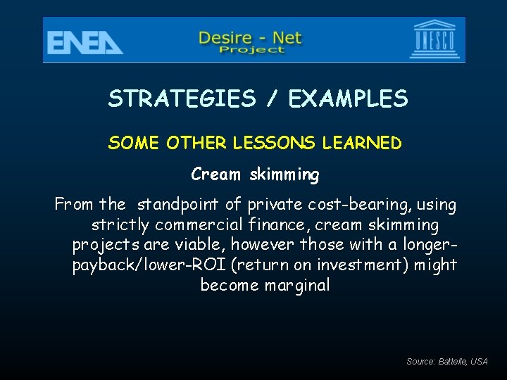 STRATEGIES / EXAMPLES SOME OTHER LESSONS LEARNED Cream skimming From the standpoint of private