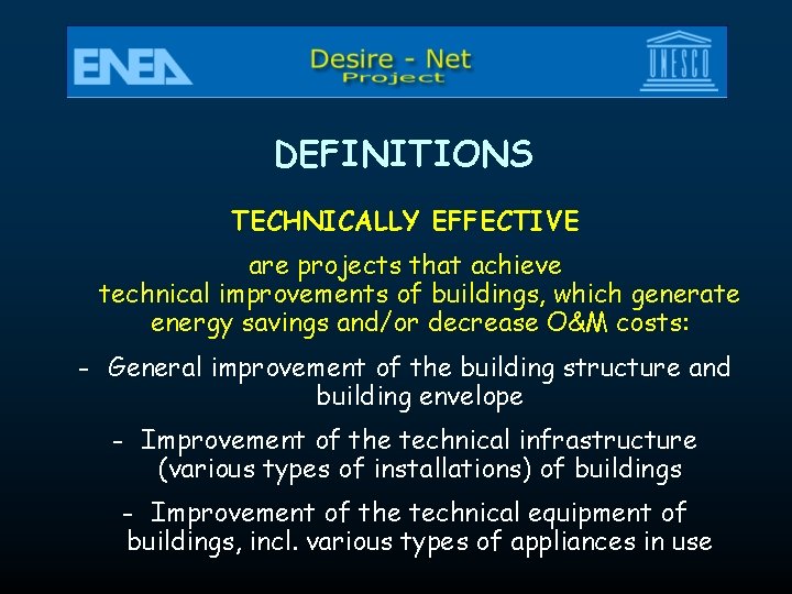 DEFINITIONS TECHNICALLY EFFECTIVE are projects that achieve technical improvements of buildings, which generate energy DEFINITIONS TECHNICALLY EFFECTIVE are projects that achieve technical improvements of buildings, which generate energy