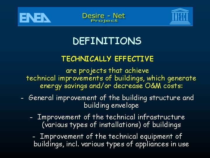 DEFINITIONS TECHNICALLY EFFECTIVE are projects that achieve technical improvements of buildings, which generate energy