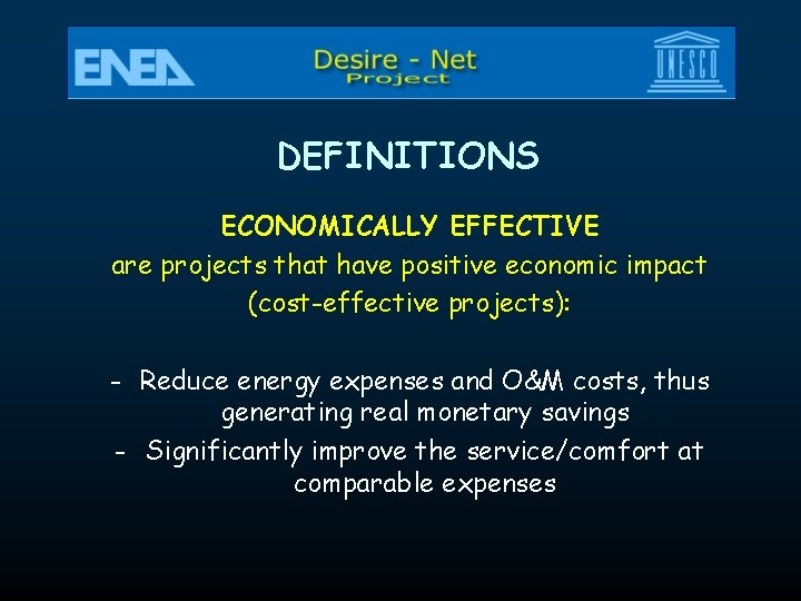 DEFINITIONS ECONOMICALLY EFFECTIVE are projects that have positive economic impact (cost-effective projects): - Reduce DEFINITIONS ECONOMICALLY EFFECTIVE are projects that have positive economic impact (cost-effective projects): - Reduce