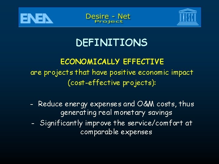 DEFINITIONS ECONOMICALLY EFFECTIVE are projects that have positive economic impact (cost-effective projects): - Reduce