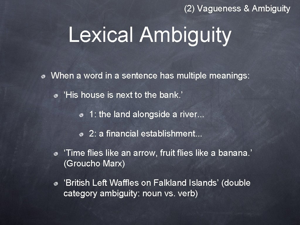 (2) Vagueness & Ambiguity Lexical Ambiguity When a word in a sentence has multiple