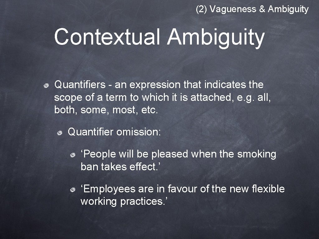 (2) Vagueness & Ambiguity Contextual Ambiguity Quantifiers - an expression that indicates the scope