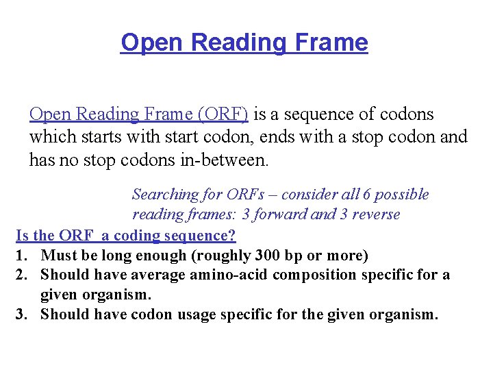 Open Reading Frame (ORF) is a sequence of codons which starts with start codon,