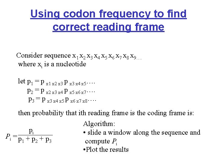 Using codon frequency to find correct reading frame Consider sequence x 1 x 2