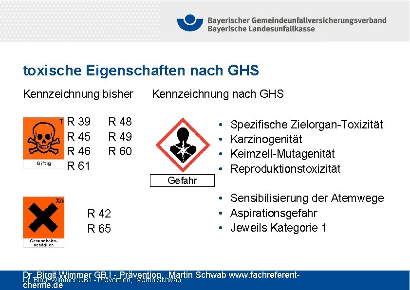 toxische Eigenschaften nach GHS Kennzeichnung bisher Kennzeichnung nach GHS R 39 R 45 R