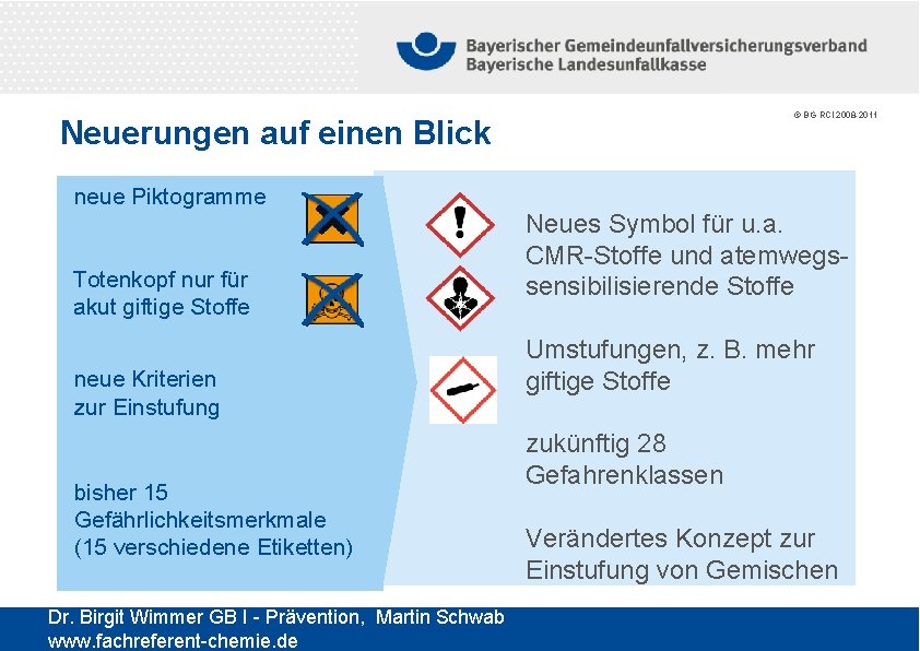 © BG RCI 2008 -2011 Neuerungen auf einen Blick neue Piktogramme Totenkopf nur für