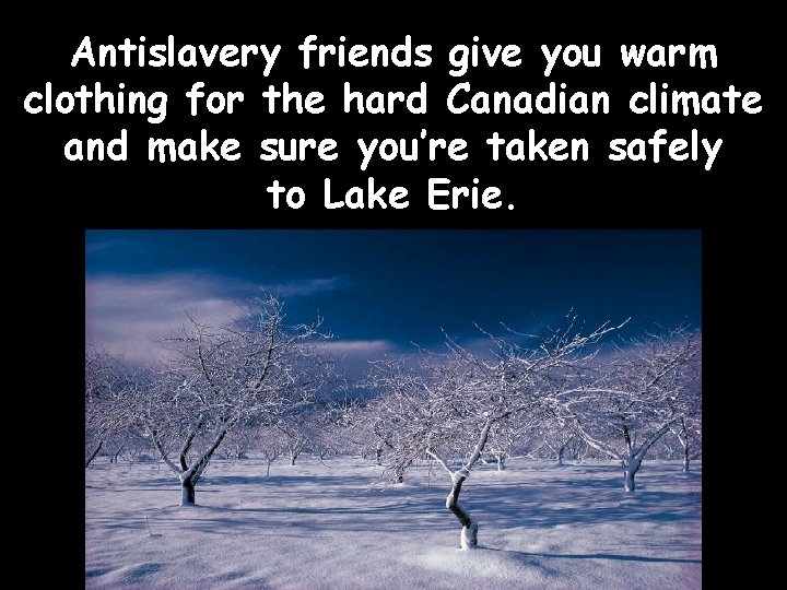 Antislavery friends give you warm clothing for the hard Canadian climate and make sure