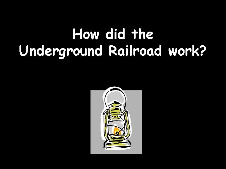 How did the Underground Railroad work? 