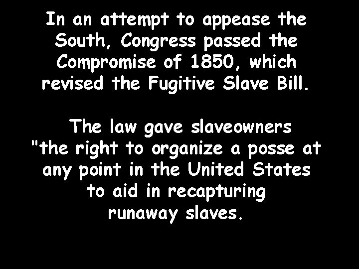 In an attempt to appease the South, Congress passed the Compromise of 1850, which