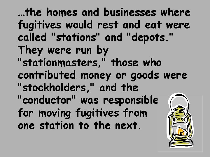 …the homes and businesses where fugitives would rest and eat were called "stations" and