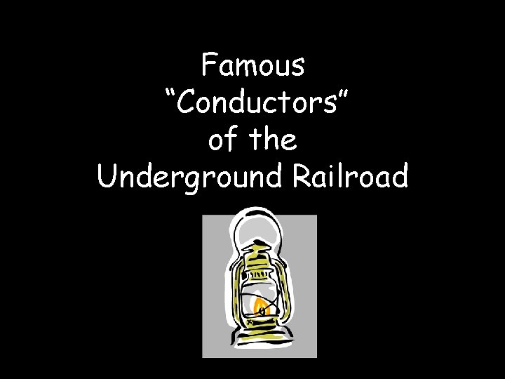 Famous “Conductors” of the Underground Railroad 