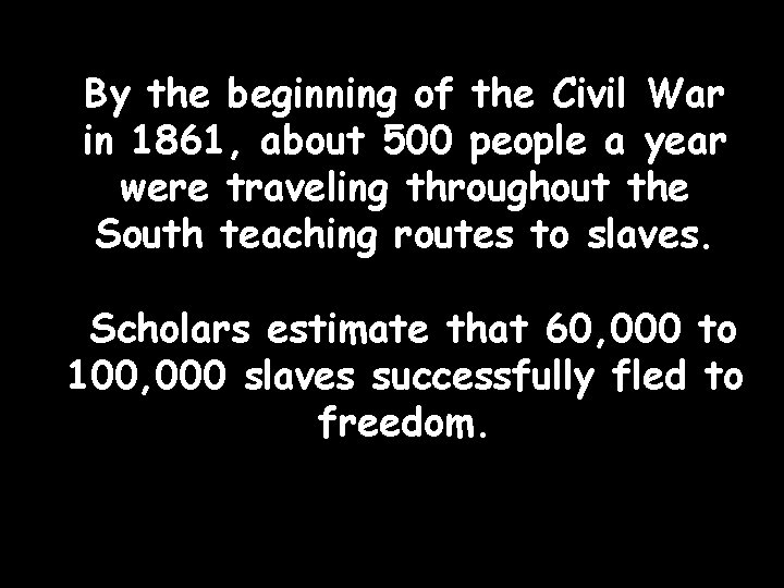 By the beginning of the Civil War in 1861, about 500 people a year