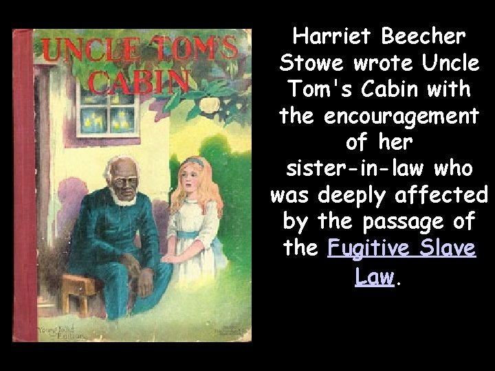 Harriet Beecher Stowe wrote Uncle Tom's Cabin with the encouragement of her sister-in-law who