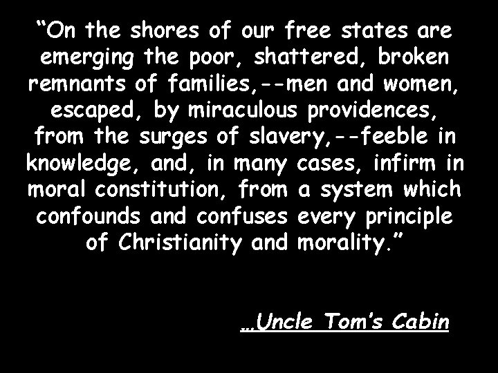 “On the shores of our free states are emerging the poor, shattered, broken remnants