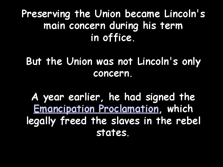 Preserving the Union became Lincoln's main concern during his term in office. But the