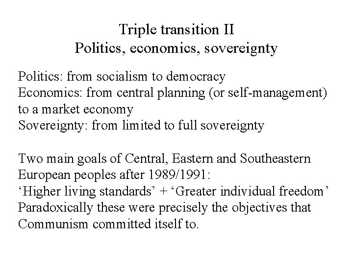 Triple transition II Politics, economics, sovereignty Politics: from socialism to democracy Economics: from central