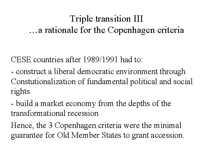 Triple transition III …a rationale for the Copenhagen criteria CESE countries after 1989/1991 had