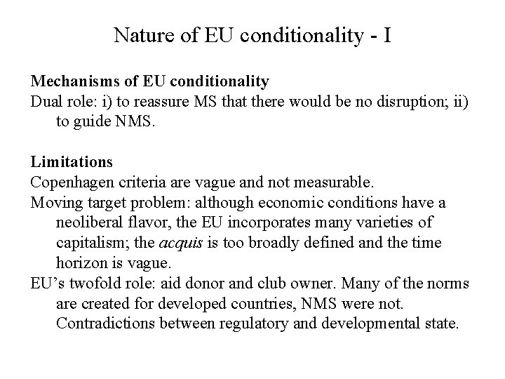 Nature of EU conditionality - I Mechanisms of EU conditionality Dual role: i) to