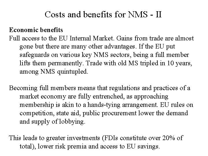 Costs and benefits for NMS - II Economic benefits Full access to the EU