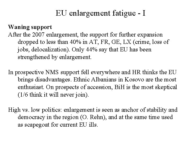 EU enlargement fatigue - I Waning support After the 2007 enlargement, the support for