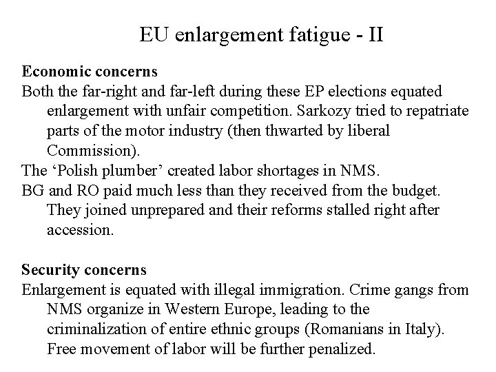 EU enlargement fatigue - II Economic concerns Both the far-right and far-left during these