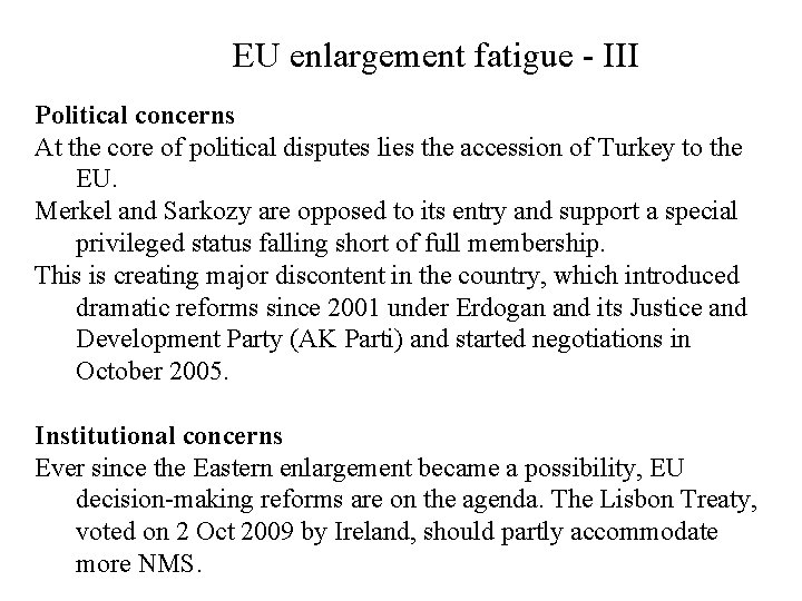 EU enlargement fatigue - III Political concerns At the core of political disputes lies