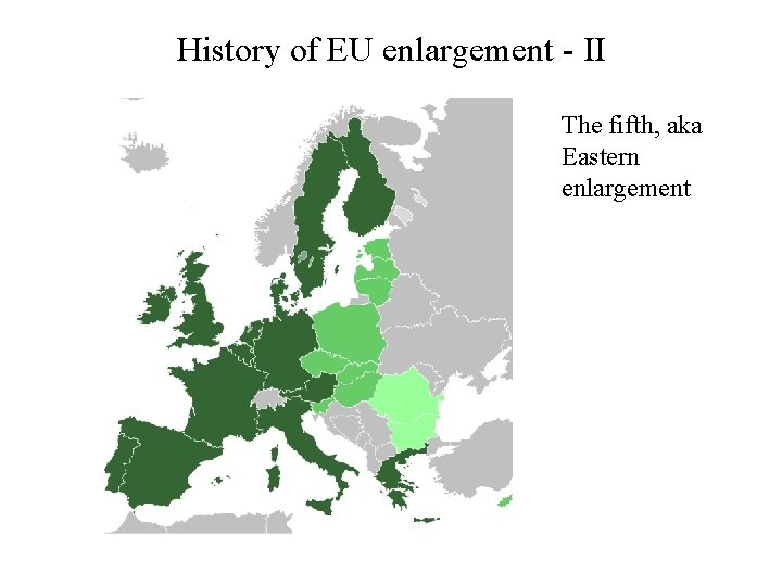 History of EU enlargement - II The fifth, aka Eastern enlargement 