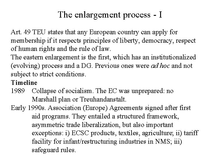 The enlargement process - I Art. 49 TEU states that any European country can