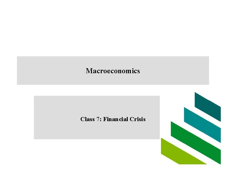 Macroeconomics Class 7: Financial Crisis 