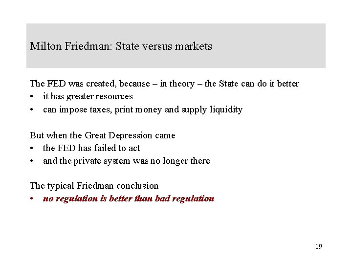 Milton Friedman: State versus markets The FED was created, because – in theory –