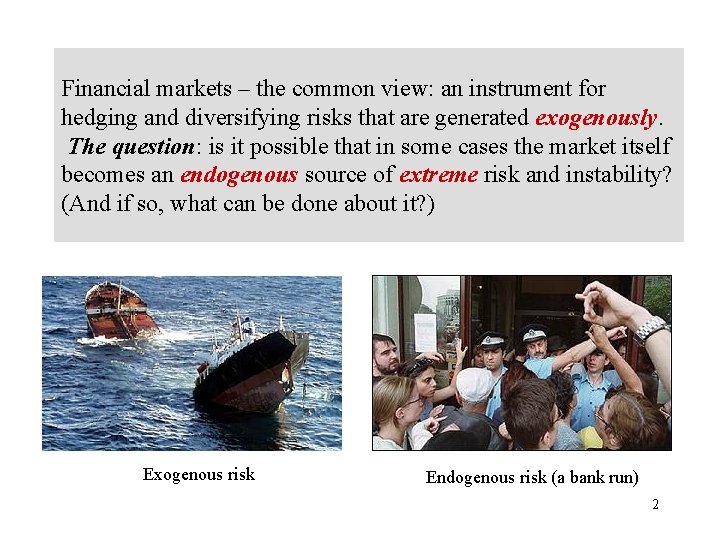 Financial markets – the common view: an instrument for hedging and diversifying risks that