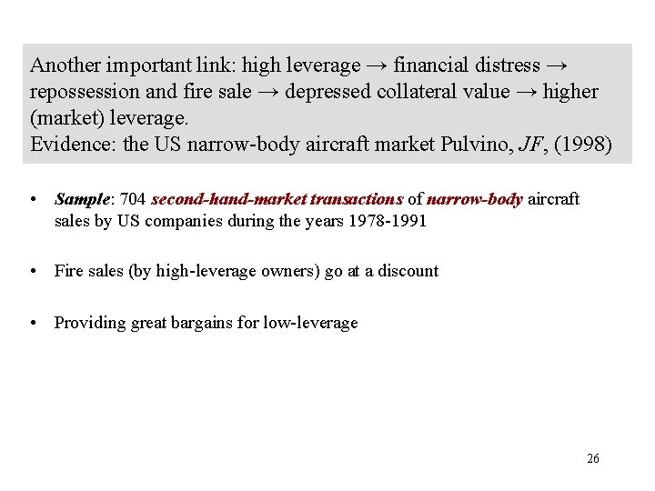 Another important link: high leverage → financial distress → repossession and fire sale →