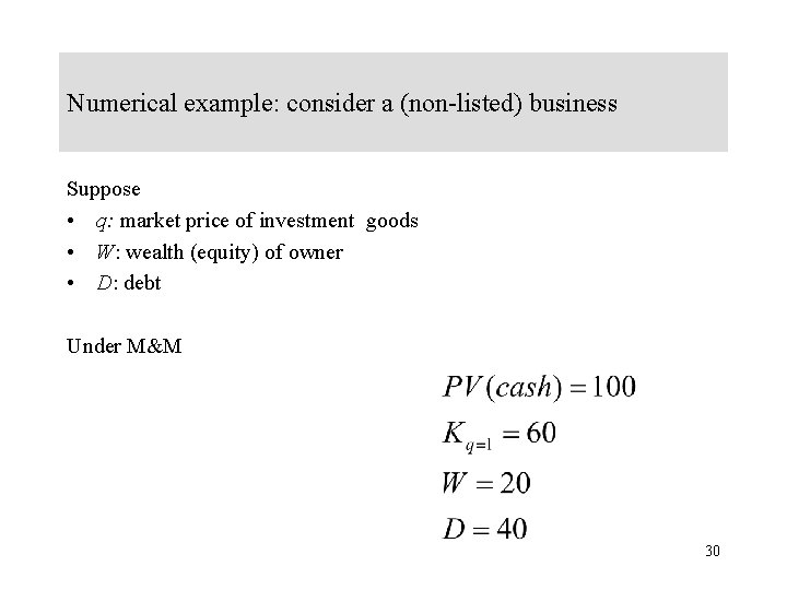 Numerical example: consider a (non-listed) business Suppose • q: market price of investment goods