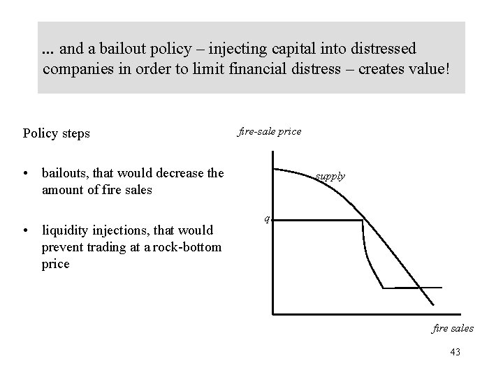 . . . and a bailout policy – injecting capital into distressed companies in
