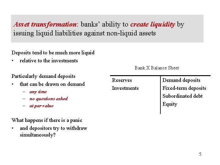 Asset transformation: banks’ ability to create liquidity by issuing liquid liabilities against non-liquid assets