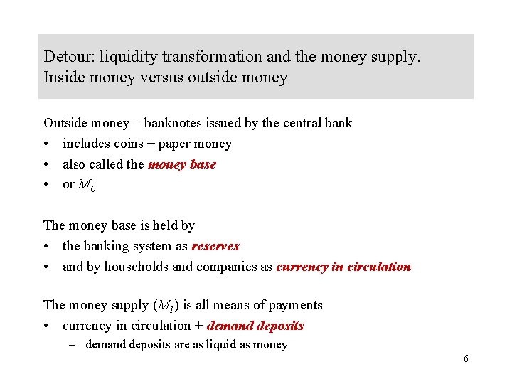 Detour: liquidity transformation and the money supply. Inside money versus outside money Outside money
