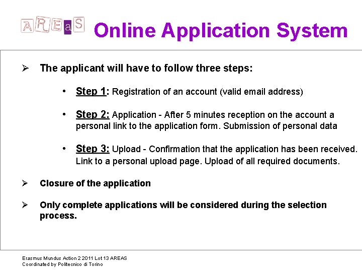 Online Application System Ø The applicant will have to follow three steps: • Step