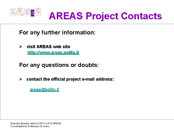 AREAS Project Contacts For any further information: Ø visit AREAS web site http: //www.