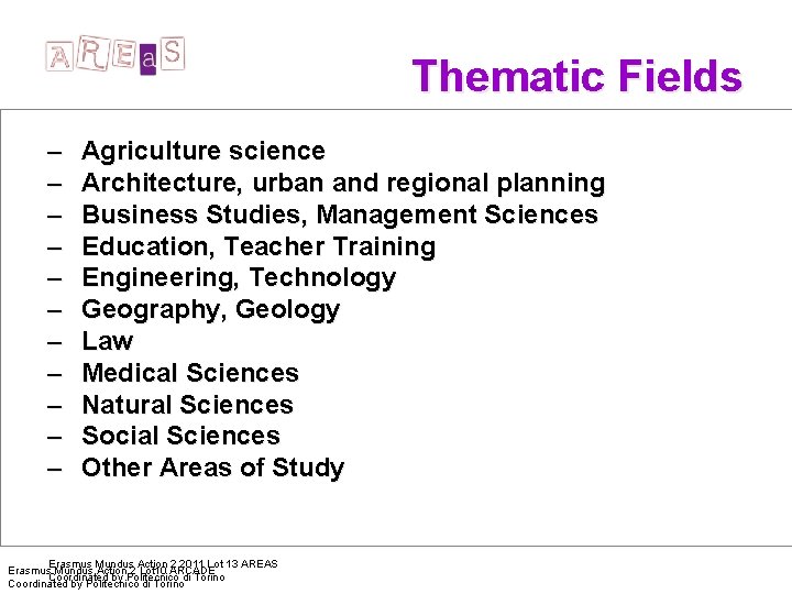  Thematic Fields – – – Agriculture science Architecture, urban and regional planning Business