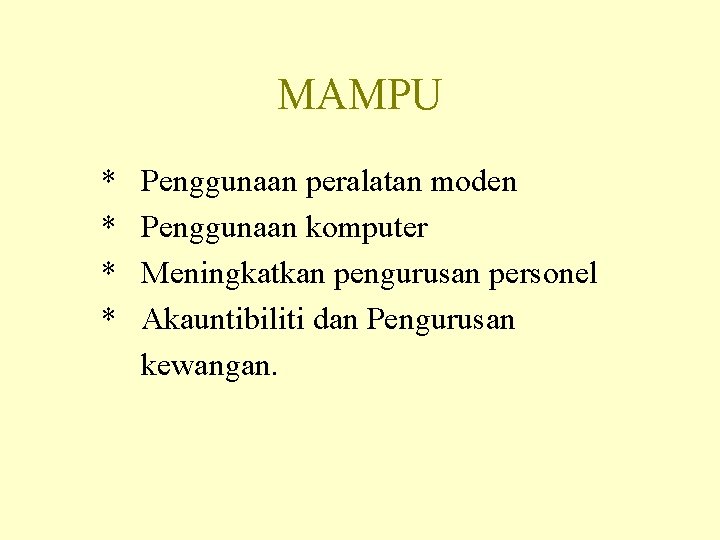 MAMPU * * Penggunaan peralatan moden Penggunaan komputer Meningkatkan pengurusan personel Akauntibiliti dan Pengurusan