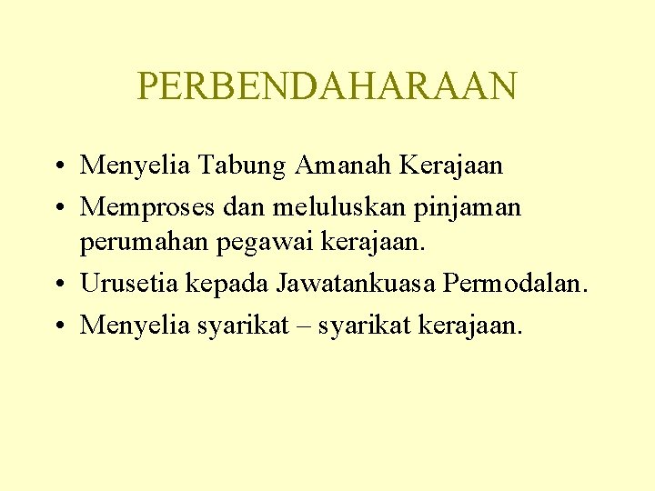 PERBENDAHARAAN • Menyelia Tabung Amanah Kerajaan • Memproses dan meluluskan pinjaman perumahan pegawai kerajaan.